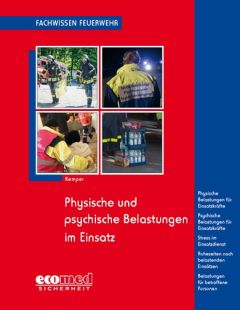 Fachwissen Feuerwehr: Physische und psychische Belastungen im Einsatz